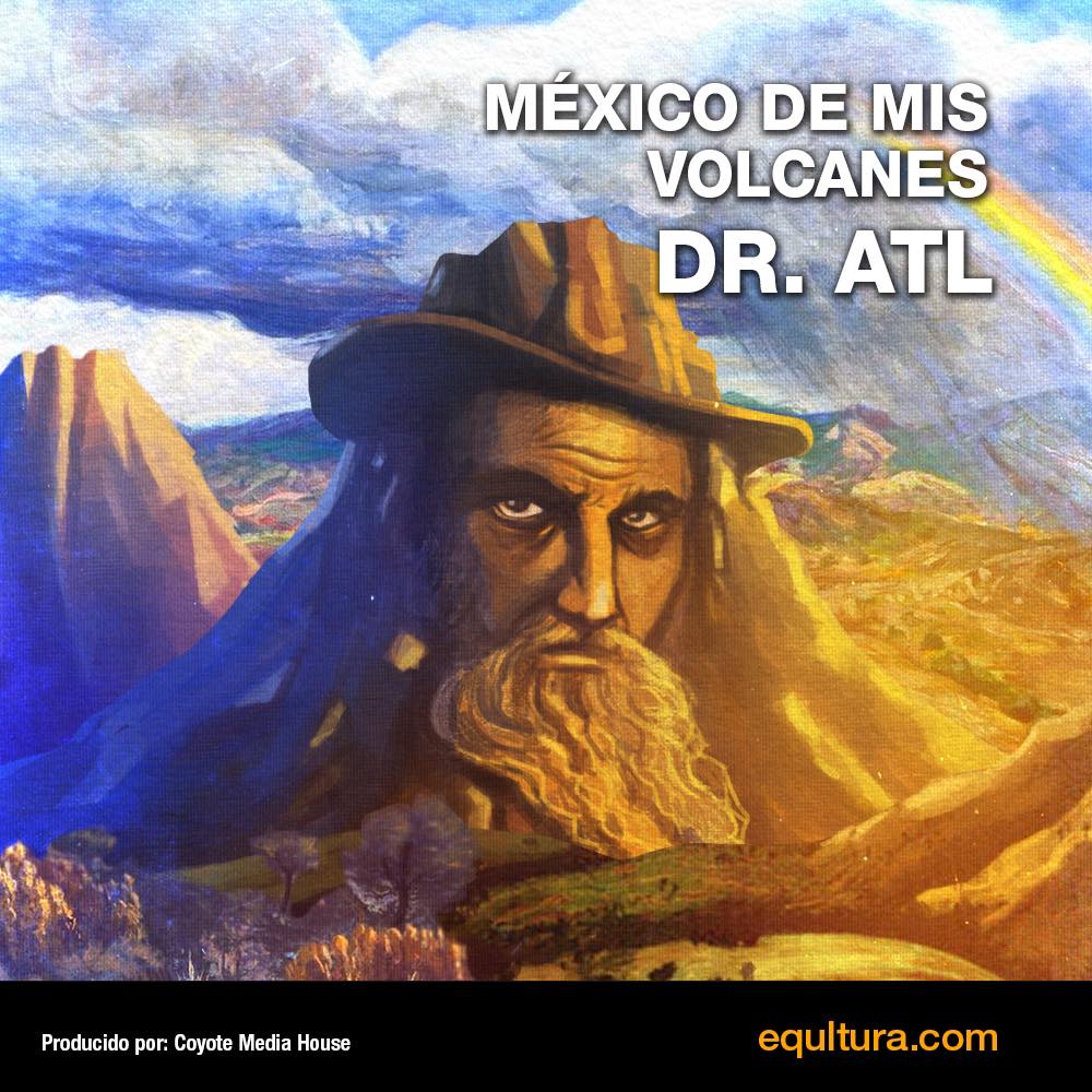 México De Mis Volcanes, Dr. Atl
